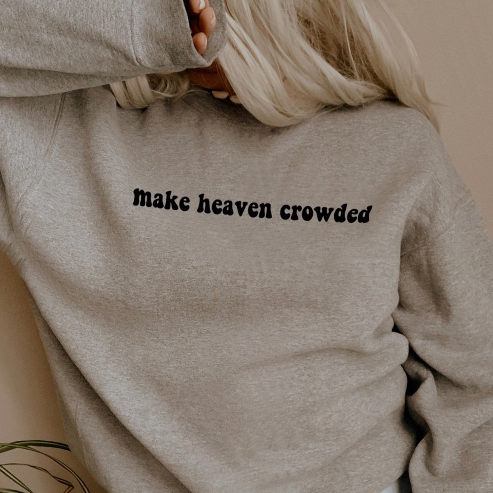 make heaven crowded crewneck sweatshirt